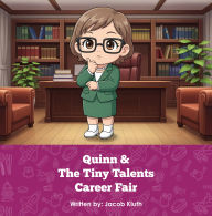 Title: Quinn and The Tiny Talents Career Fair, Author: Jacob Kluth