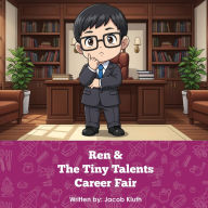 Title: Ren and The Tiny Talents Career Fair, Author: Jacob Kluth