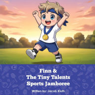 Title: Finn and The Tiny Talents Sports Jamboree, Author: Jacob Kluth