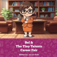 Title: Bel and The Tiny Talents Career Fair, Author: Jacob Kluth