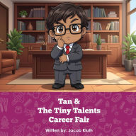 Title: Tan and The Tiny Talents Career Fair, Author: Jacob Kluth