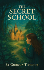Title: The Secret School, Author: Gordon Tippetts