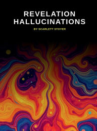 Title: Revelation Hallucinations - A Psychological Thriller, Author: Scarlett Stoyer