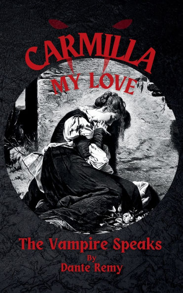 Carmilla, My Love: The Vampire Speaks