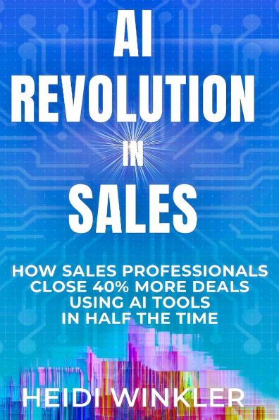 AI Revolution of Sales: How Sales Professionals Close 40% More Deals Using Ai Tools In Half the Time