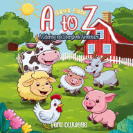 Title: A TO Z Animal Farm A Coloring and Storybook Adventure, Author: Yemi Oluwoye