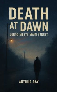 Title: Death at Dawn: LGBTQ Meets Main Street, Author: Arthur Day