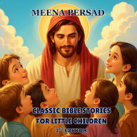 Title: Classic Bible Stories for Little Children 2nd Edition, Author: Meena Persad
