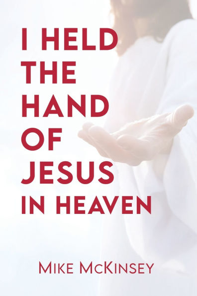I Held the Hand of Jesus Heaven