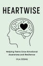 Heartwise: Helping Teens Grow Emotional Awareness and Resilience