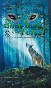 Title: Wolf Packs Shadows of the Forest: Wolf Pack Chronicles - Book One, Author: John R Jensen