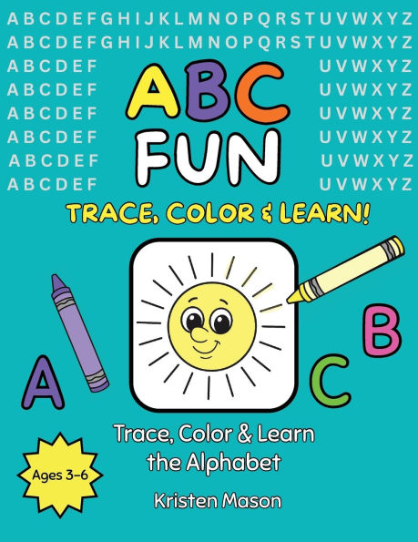 ABC Fun: Trace, Color & Learn the Alphabet