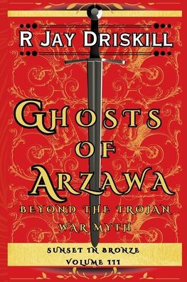 Ghosts of Arzawa: Beyond the Trojan War Myth