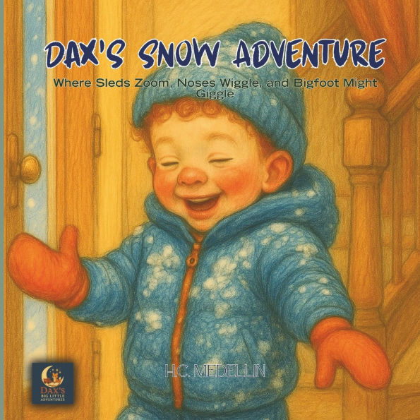 Dax's Snow Adventure: Where Sleds Zoom, Noses Wiggle, and Bigfoot Might Giggle