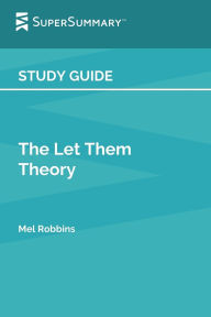Title: Study Guide: The Let Them Theory by Mel Robbins (SuperSummary):, Author: SuperSummary