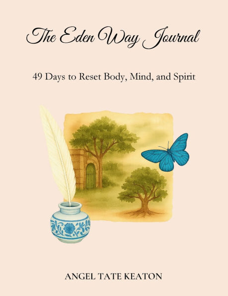 The Eden Way Journal: 49 Days to Reset Body, Mind, and Spirit