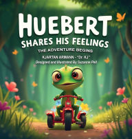 Title: Huebert Shares His Feelings - The Adventure Begins, Author: Kjartan Armann