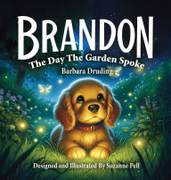 Title: Brandon: The Day The Garden Spoke, Author: Barbara Druding
