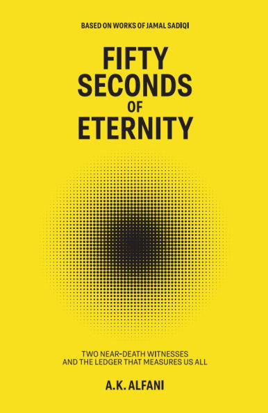 Fifty Seconds of Eternity: Two Near Death Witnesses and the Ledger That Measures Us All