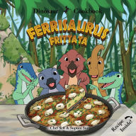 Title: Dinosaur Cookbook: Ferrisaurus Frittata, Author: Chef Seff