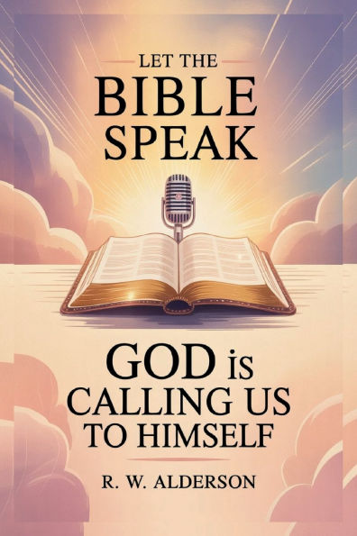 Let the Bible Speak: God is Calling Us to Himself