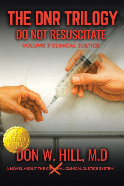 THE DNR TRILOGY Volume 3: Clinical Justice New Edition