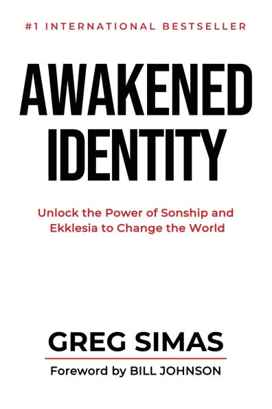 Awakened Identity: Unlock the Power of Sonship and Ekklesia to Change World