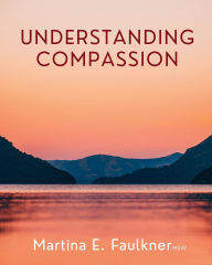 Title: Understanding Compassion, Author: Martina E Faulkner