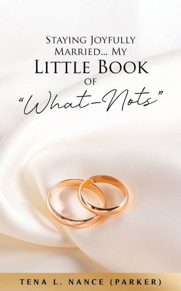 Staying Joyfully Married...My Little Book of "What-Nots"