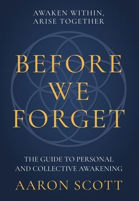 Before We Forget: The Guide to Personal and Collective Awakening