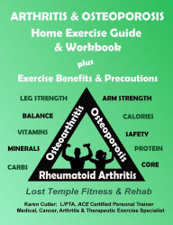 Title: Arthritis & Osteoporosis Home Exercise Guide & Workbook: Exercise, Benefits & Precautions, Author: Karen Cutler