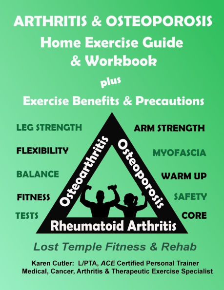 Arthritis & Osteoporosis Home Exercise Guide & Workbook: Exercise, Benefits & Precautions