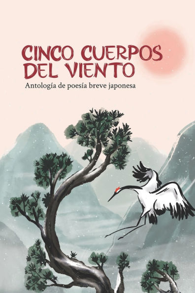 Cinco cuerpos del viento: AntologÃ¯Â¿Â½a de poesÃ¯Â¿Â½a breve japonesa
