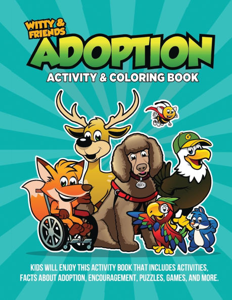 Adoption Activity & Coloring Book: Kids Will Enjoy This Activity Book That Includes Activities, Facts About Adoption, Encouragement, Puzzles, Games, And More
