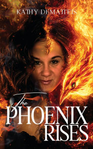 Title: The Phoenix Rises, Author: Kathy Dematteis