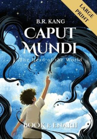 Title: Caput Mundi, the Head of the World (Book #1 Enarii): Large Print Edition, Author: B R Kang