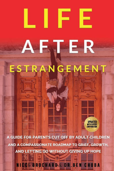 Life After Estrangement: A Guide for Parents Cut Off by Adult Children and A Compassionate Roadmap to Grief, Growth, and Letting Go Without Giving Up Hope