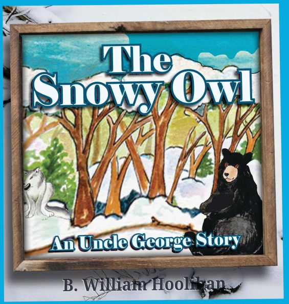 The Snowy Owl: An Uncle George Story Book 5