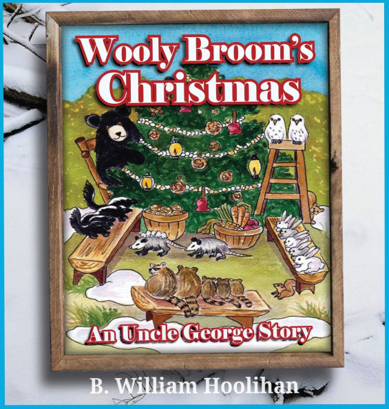 Wooly Broom's Christmas: An Uncle George Story: An Uncle George Story Book 9