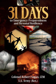 Title: 31 Days to Emergency Preparedness and Personal Resilience, Author: CEM US Army (Ret) Colonel Robert Fagan