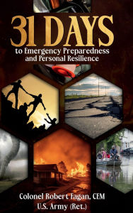 Title: 31 Days to Emergency Preparedness and Personal Resilience, Author: CEM US Army (Ret) Colonel Rob... Fagan