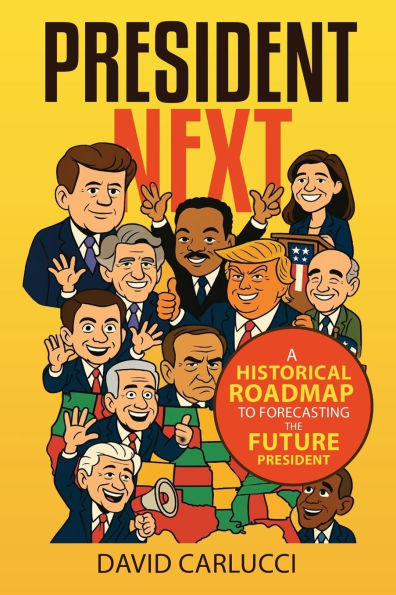 President Next: A Historical Roadmap to Forecasting the Future President