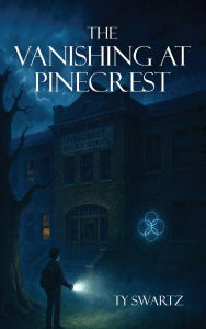 Title: The Vanishing at Pinecrest, Author: Ty Swartz