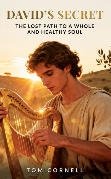 David's Secret: The Lost Path to a Whole and Healthy Soul
