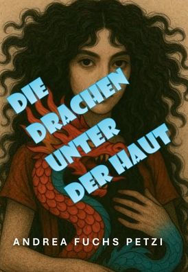 Die Drachen unter der Haut: Roman