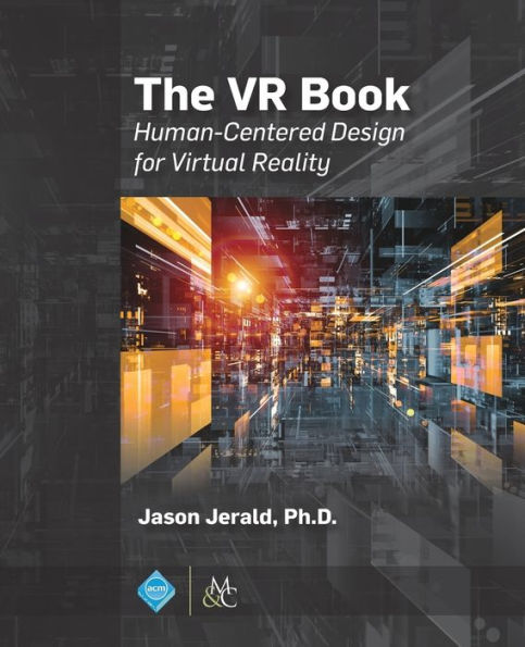 The VR Book: Human-Centered Design for Virtual Reality / Edition 1
