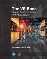 Title: The VR Book: Human-Centered Design for Virtual Reality, Author: Jason Jerald