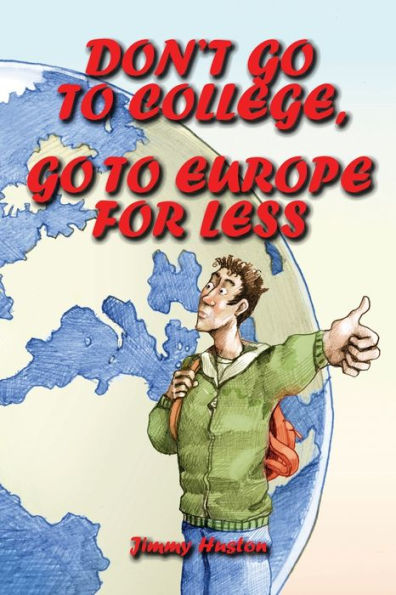 Don't Go to College, Europe for Less: International Edition