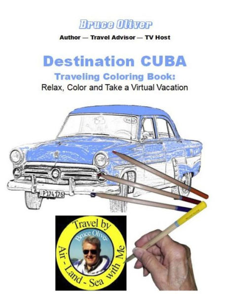 Destination Cuba - Traveling Coloring Book: 30 Illustrations, Relax, Color & Take a Virtual Vacation