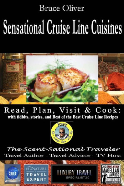 SENSATIONAL CRUISE LINE CUISINES Read, Plan, Visit & Cook: with tibits, stories and Best of the Best Cruise Lines Recipes